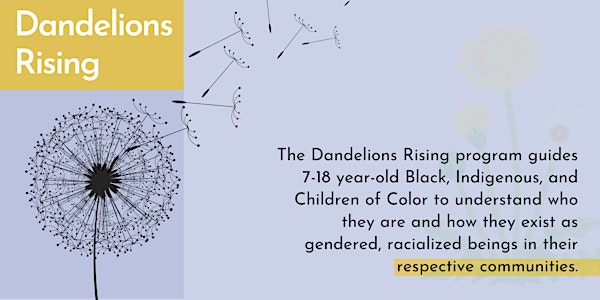 Dandelions Rising: Leadership & Liberation for BIPOC Youth and Families