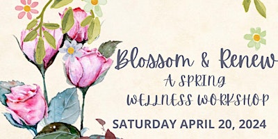BLOOM & RENEW Wellness Workshop - teaching you to ground and flourish! primary image