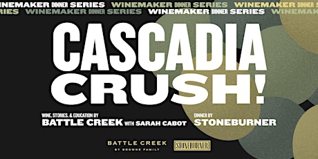 Cascadia Crush: Winemaker Dinner Series — Battle Creek