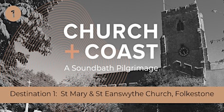 Church & Coast: Sound Meditation at Church of St Mary & St Eanswythe