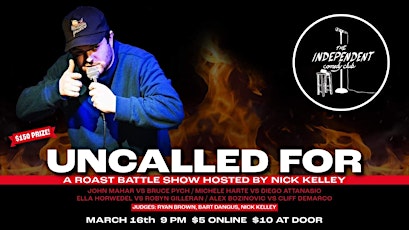 STANDUP | UNCALLED FOR: a ROAST BATTLE show hosted by Nick Kelley! primary image