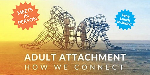 Imagem principal do evento Adult Attachment: How We Connect - IN PERSON