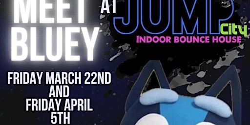 Primaire afbeelding van Meet Bluey at Jump City Friday April 5th