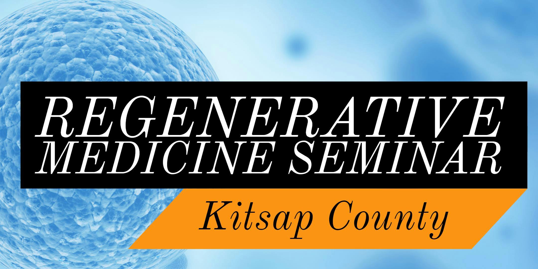 Free Regenerative Medicine & Stem Cell Dinner Seminar - Kitsap County / Port Orchard
