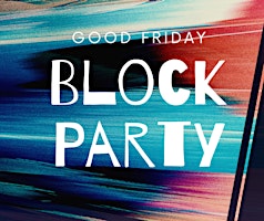 Primaire afbeelding van Good Friday Block Party