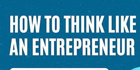 How to think like an Entrepreneur primary image
