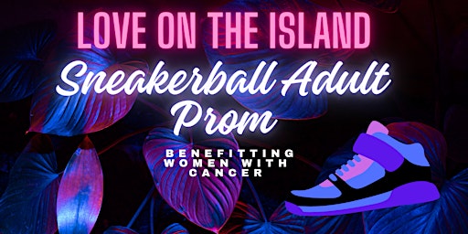 1st Annual Sneaker Ball Adult Prom Benefit for Supporting Women with Cancer
