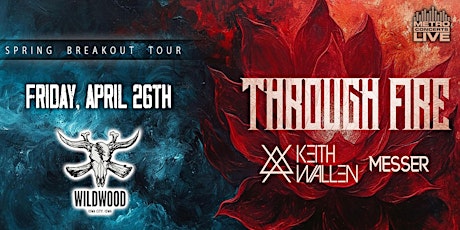 Hauptbild für Through Fire w/ Keith Wallen of Breaking Benjamin & Messer