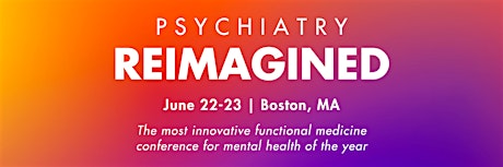 Psychiatry Reimagined Conference: Functional Medicine For Mental Health