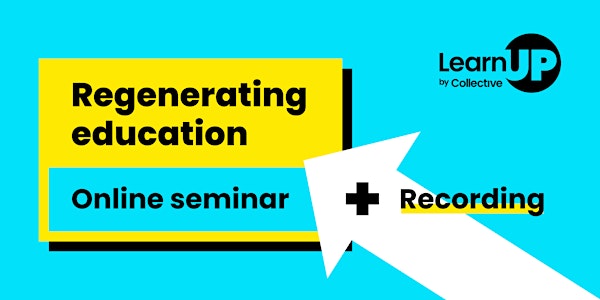 LearnUP - Regenerating Education - Online seminars