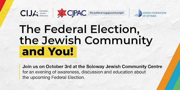 The Federal Election, the Jewish Community & You: Ottawa!