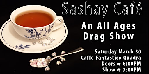 Hauptbild für Sashay Café : An All Ages Drag Show