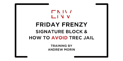 FRIDAY FRENZY - Signature Block & How To Avoid TREC Jail! primary image