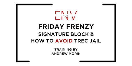 FRIDAY FRENZY - Signature Block & How To Avoid TREC Jail!