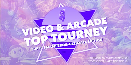 VIDEO & ARCADE: TOP SOMETHING TOURNEY | SUPER SMASH BROS. ULTIMATE (MAR 21)