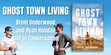 Ghost Town Living with Brent Underwood and Ryan Holiday