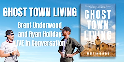 Ghost Town Living with Brent Underwood and Ryan Holiday primary image