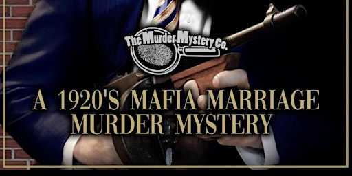 Imagem principal do evento Death Of A Gangster: 1920's Mafia Marriage Murder Mystery