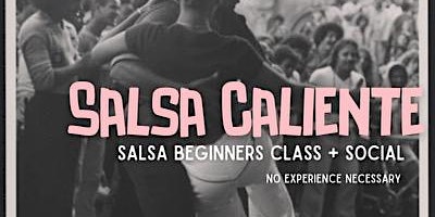 Salsa Caliente: Salsa Beginners Class + Social primary image
