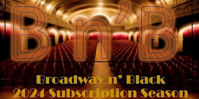 Hauptbild für Broadway N' Black Theatre Series