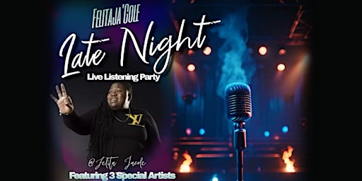 "Late Night " Live Listening Party w/ Felita Ja'Cole primary image