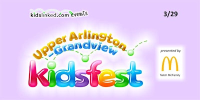 Primaire afbeelding van 2024 Grandview-Upper Arlington KidsFest 3/29- Event Registration (5PM- 8PM)