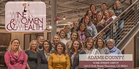 Wine, Women & Wealth - Adams County