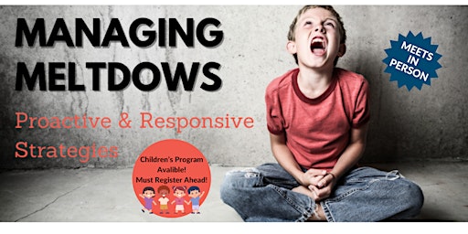 Immagine principale di Managing Meltdowns: Proactive & Responsive Strategies - IN PERSON 