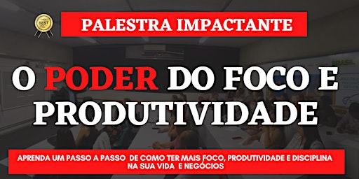 Hauptbild für O PODER DO FOCO E PRODUTIVIDADE  - Aumente em 50% sua produtividade e foco