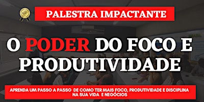 Imagem principal do evento O PODER DO FOCO E PRODUTIVIDADE  - Aumente em 50% sua produtividade e foco