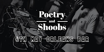 POETRY AND SHOOBS (SATURDAY 4TH MAY) primary image