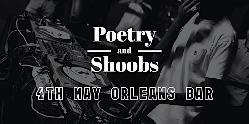 POETRY AND SHOOBS (SATURDAY 4TH MAY) primary image
