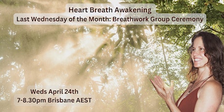 Last Wednesday of the Month: APRIL Breathwork Ceremony Group ONLINE