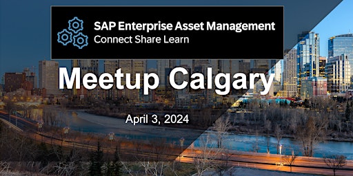 Hauptbild für SAP Enterprise Asset Management Meetup Calgary  - Connect Share Learn