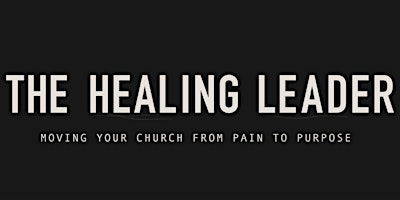 The Healing Leader Roundtable hosted by Nothing is Wasted Ministries (Ohio) primary image