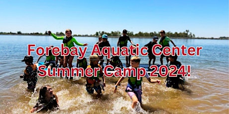 Forebay Aquatic Center Summer Camp 2024! Week Two: June 17th- 21st