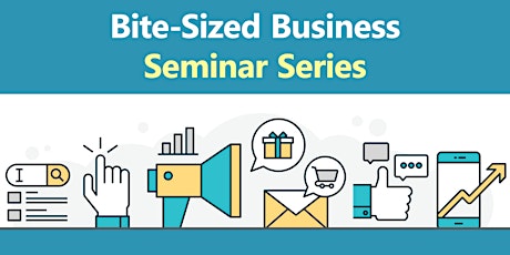 Bite-Sized Business Seminar Series - How to Plan Events People Actually Want to Attend