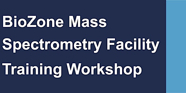 BioZone Mass Spectrometry Facility Workshop