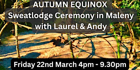 AUTUMN EQUINOX  Sweatlodge Ceremony in Maleny primary image