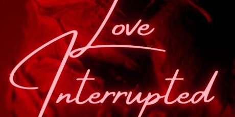 2GBG Productions Presents the stage play: Love Interrupted