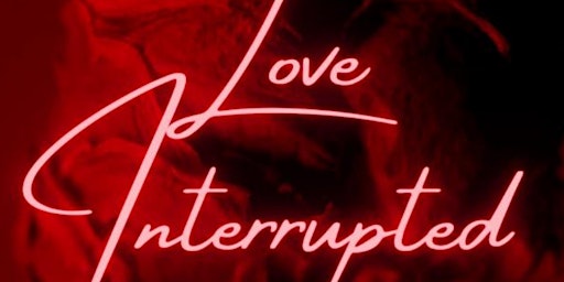 Image principale de 2GBG Productions Presents the stage play: Love Interrupted