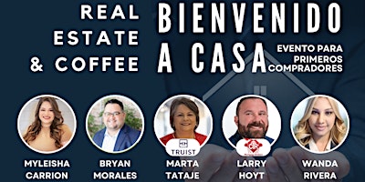 Hauptbild für Real Estate & Coffee: Bienvenido A Casa, Evento Para Primeros Compradores