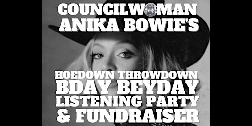 Primaire afbeelding van Hoedown Throwdown BeyDay Listening Party & CouncilWoman Bowie BDay Party