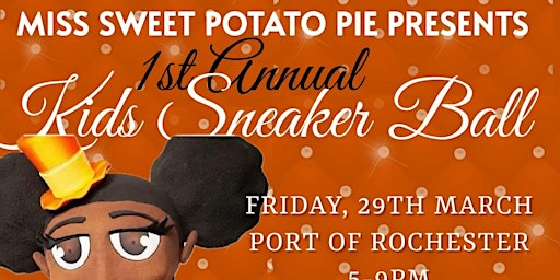 Primaire afbeelding van EASTER BREAK!!  MISS SWEET POTATO PIE KIDS SNEAKER BALL!!