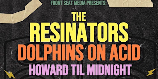 The Resinators + Dolphins On Acid + Howard Till Midnight  primärbild