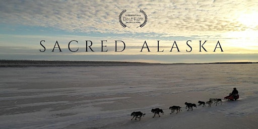 Imagem principal do evento Movie - " Sacred Alaska" (Santa Rosa, CA Premiere)