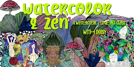 Watercolor & Zen: A Beginner Watercolor & LineArt class with Daisy Nguyen