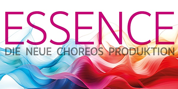 ESSENCE - die neue CHOREOS Produktion