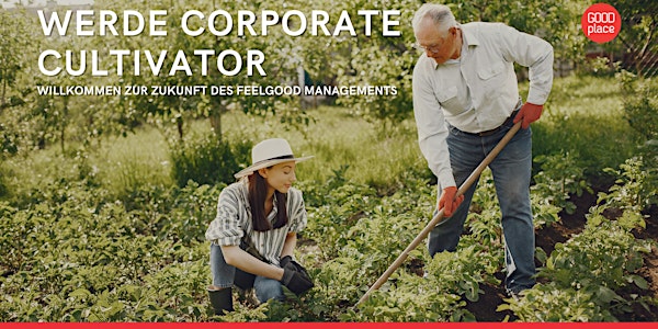 Info-Meeting: Feelgood Management next Level - Corporate Cultivator