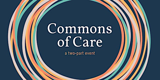 Primaire afbeelding van Commons of Care: a two-part event